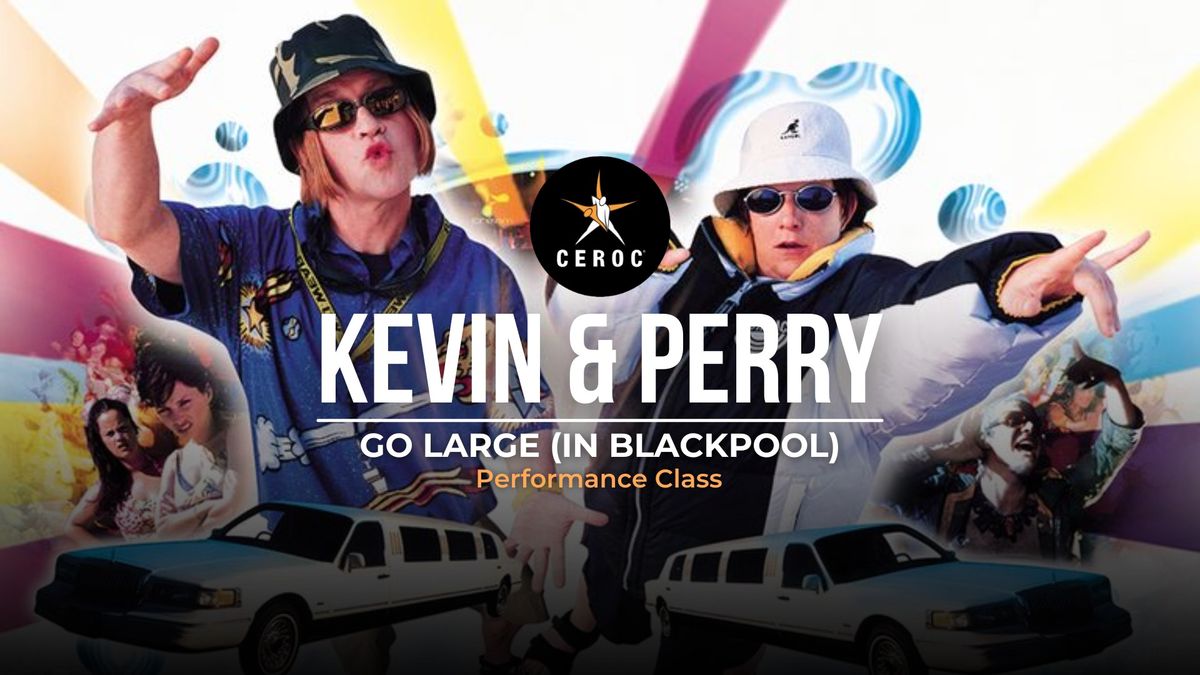 Performance Class - Kevin & Perry Go Large (at Bliss, Blackpool)