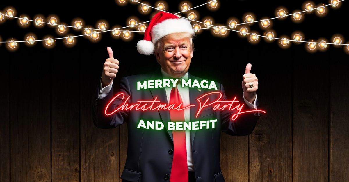 Merry MAGA Christmas Party & Benefit