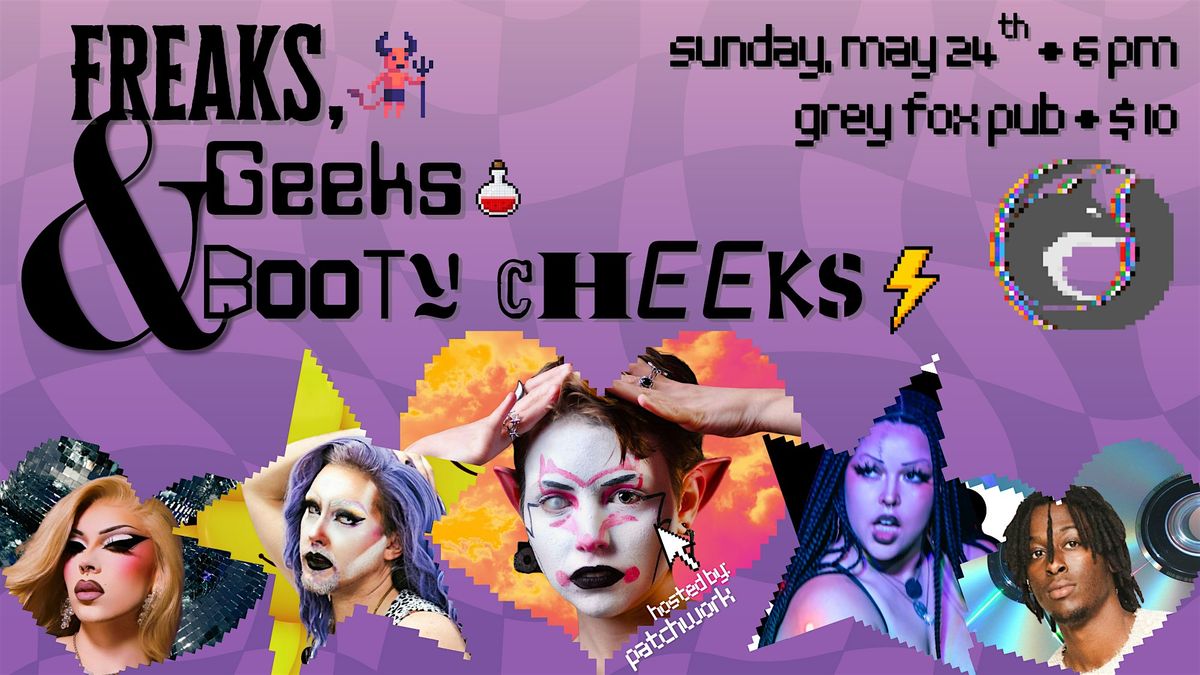 Freaks, Geeks & Booty Cheeks! 5\/24
