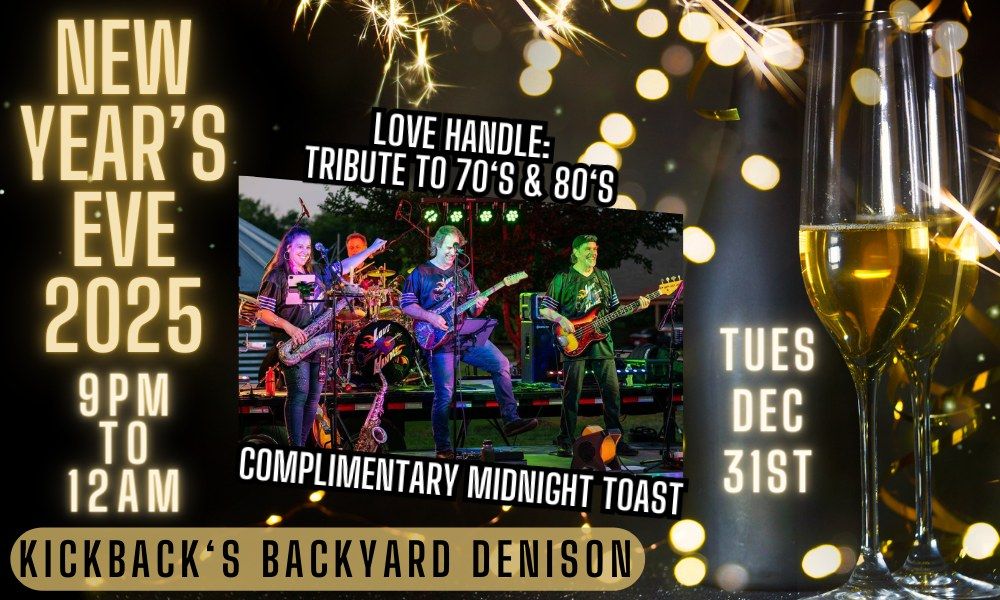 NEW YEAR'S EVE 2025 with Love Handle: Tribute to 70's & 80's at Kickback's Backyard Denison 12\/31\/24