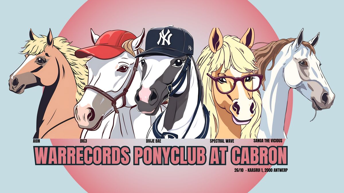 Warrecords Ponyclub at Cabron