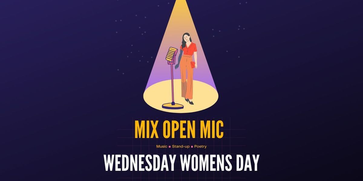 MIX OPEN MIC I WEDNESDAY WOMENS DAY