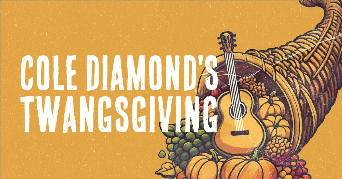 Cole Diamond's Twangsgiving