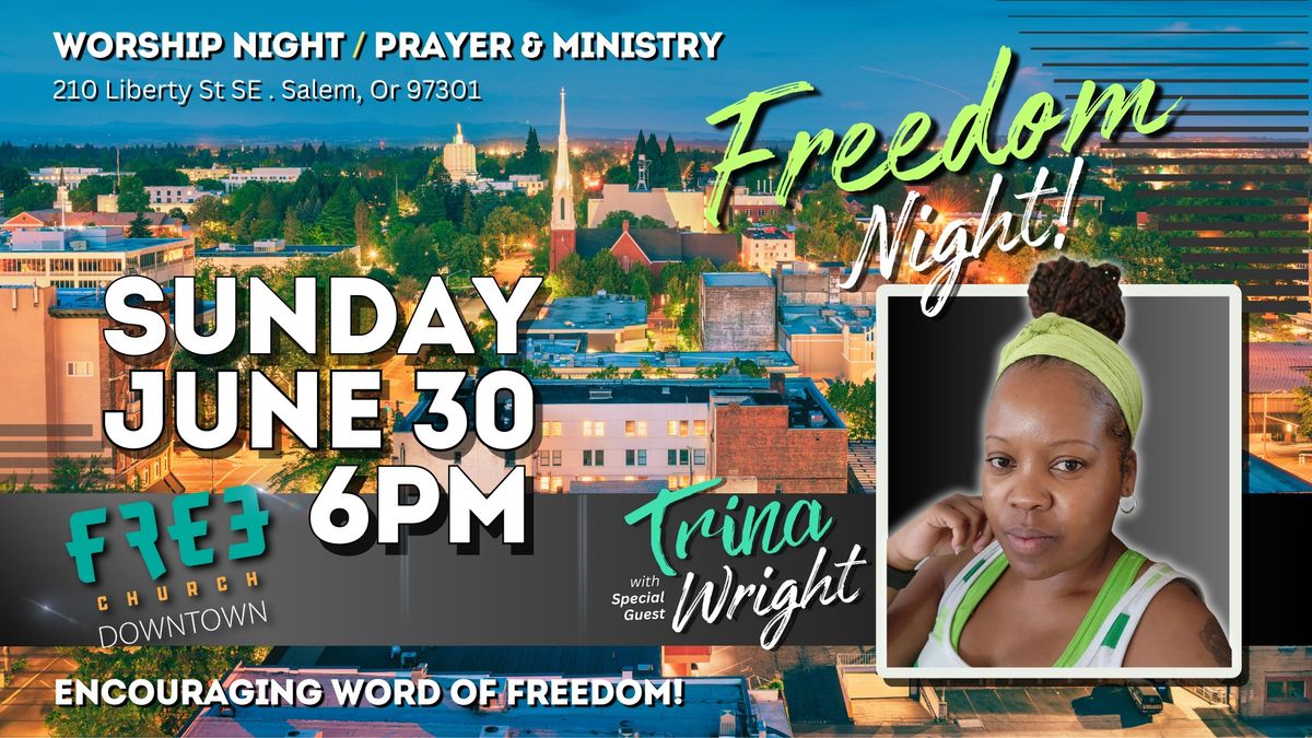 FREEDOM NIGHT at Free Church Downtown, with Special Guest TRINA WRIGHT!