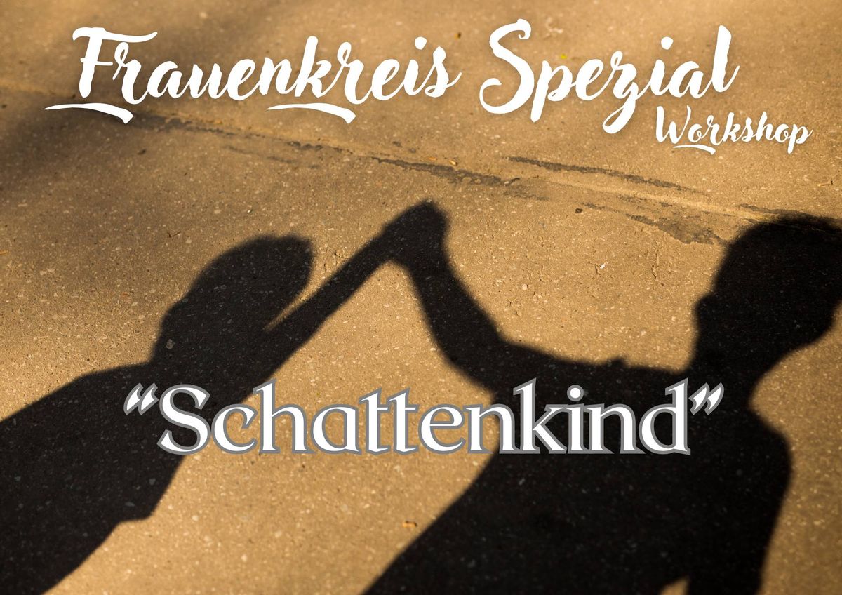 Womancircle Frauenkreis - SPEZIAL "Schattenkind"