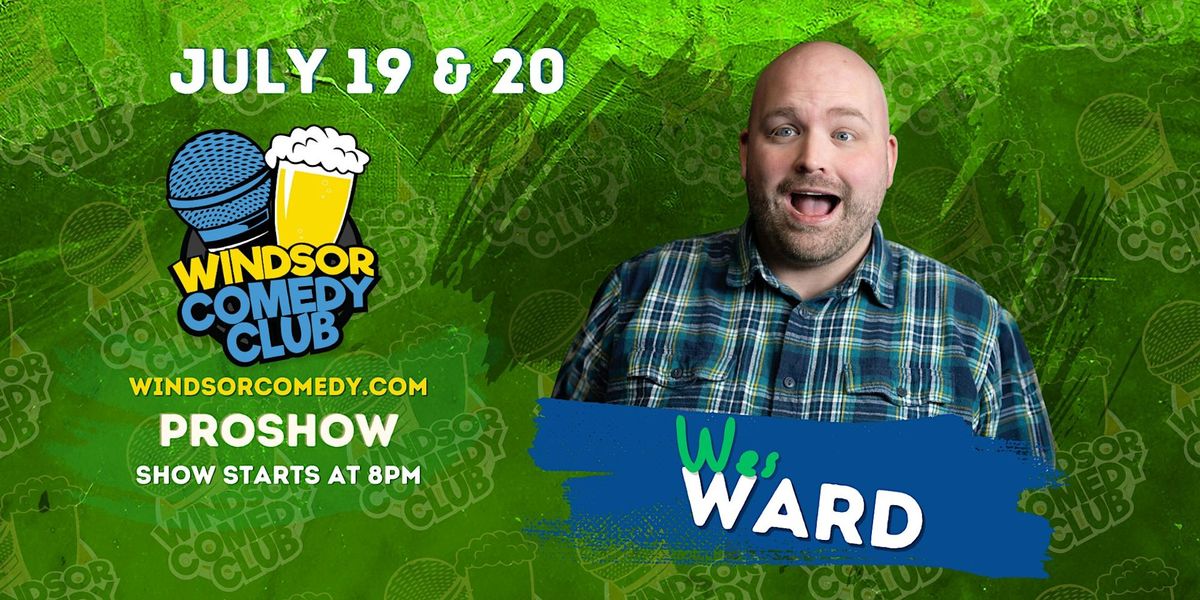 Windsor Comedy Club PROSHOW: Wes Ward Friday