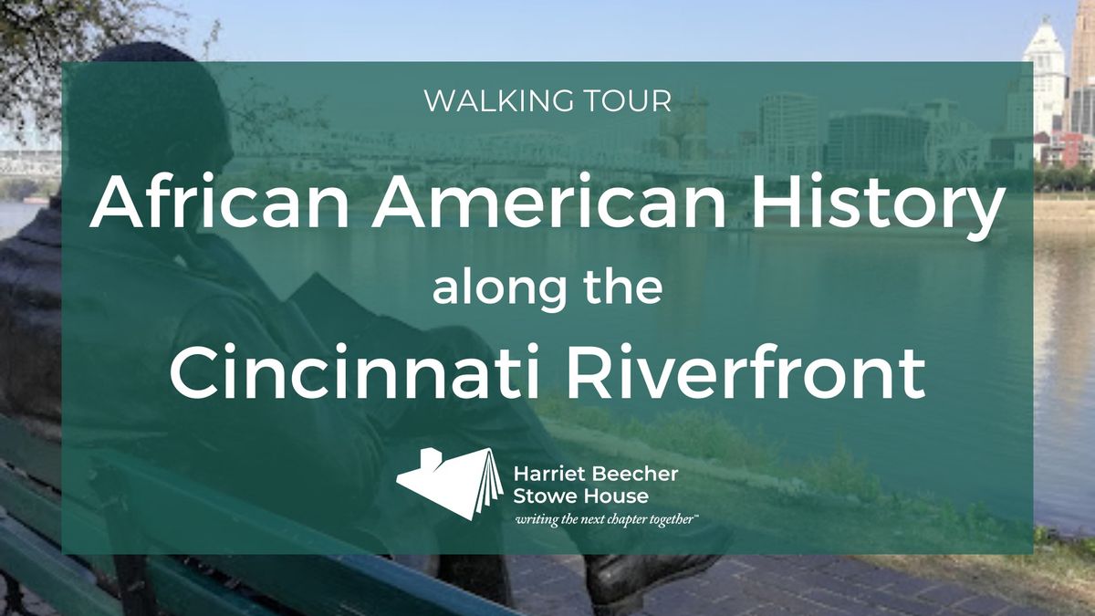 Walking Tour: African American History along the Cincinnati Riverfront