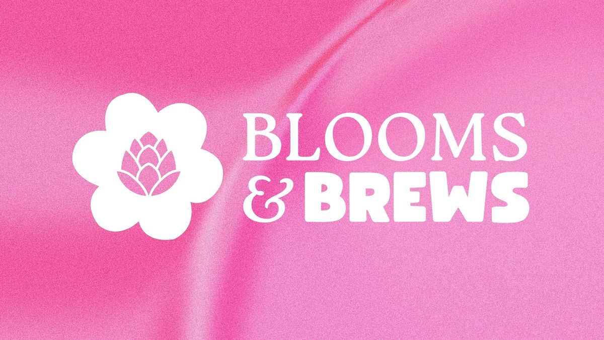 Blooms & Brews