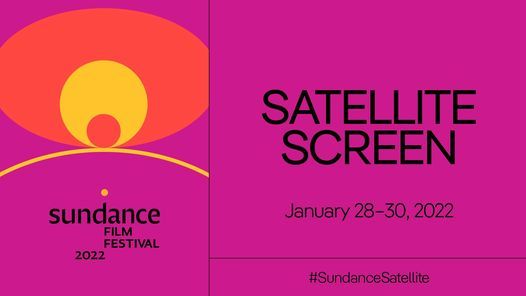 2022 Sundance Film Festival: Seattle, WA [Satellite Screen]