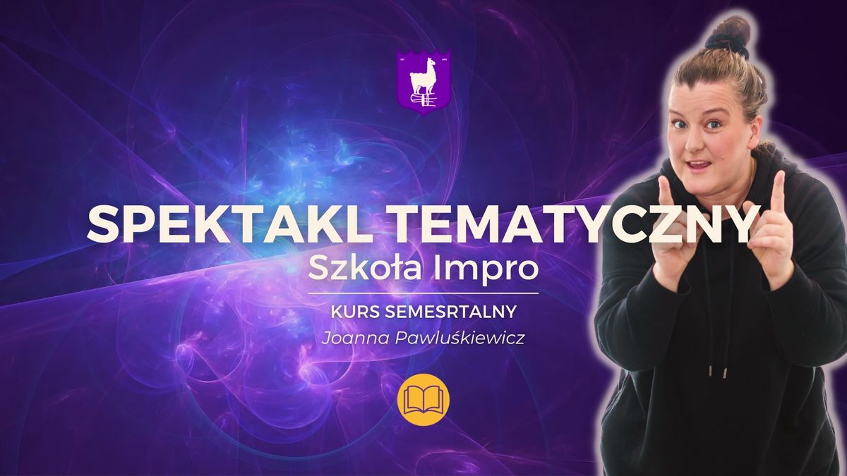 Spektakl tematyczny - kurs semestralny \u2014 Joanna Pawlu\u015bkiewicz