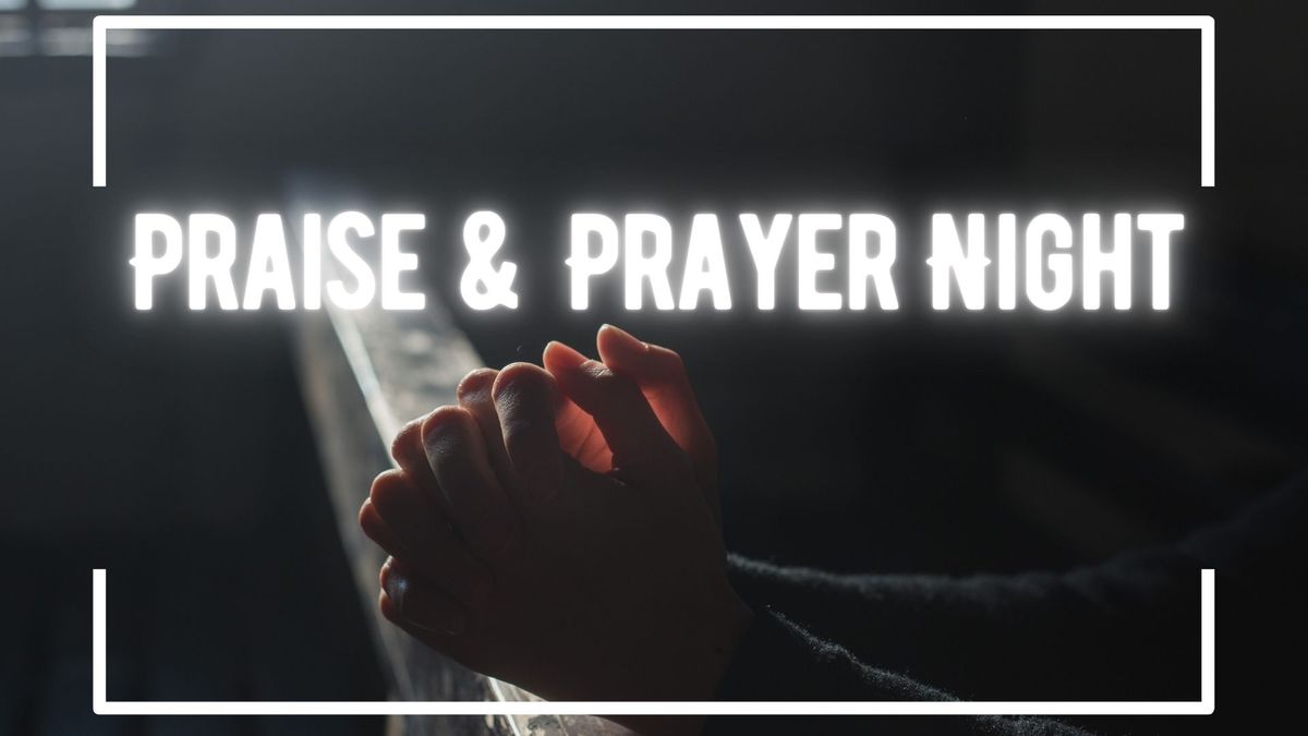 Praise & Prayer Night