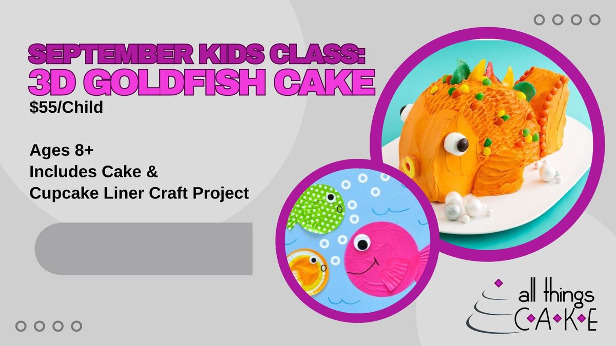 Kid's Class-3D Goldfish Cake - 9 SPOTS LEFT