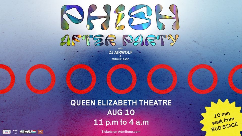 Phish Afterparty w\/ DJ AirWolf - Toronto - August 10, 2022 -  Queen Elizabeth Theatre