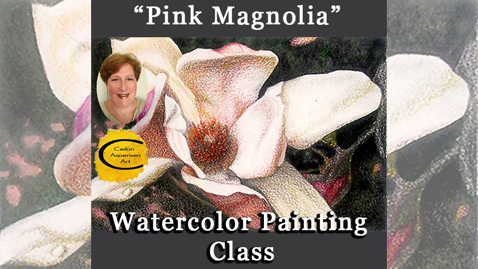 "Pink Magnolia"- Watercolor Painting Class - Tuesday, August 13, 2024, 6:00pm to 8:00pm