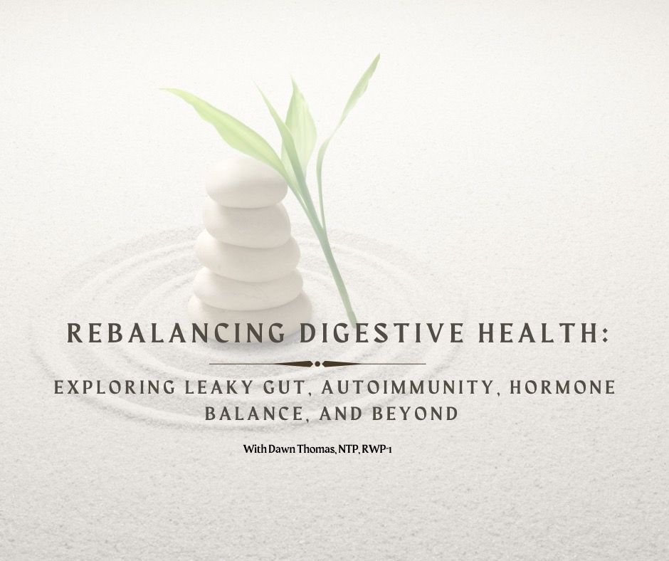 Rebalancing Digestive Health: Exploring Leaky Gut, Autoimmunity, Hormone Balance, and Beyond