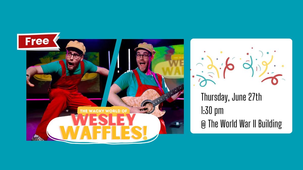 The Wacky World of Wesley Waffles!