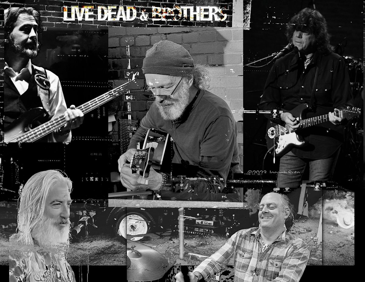 Live Dead & Brothers Perform The Music of Grateful Dead & Allman Bros