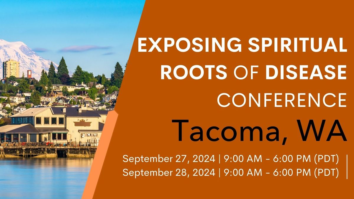 Exposing Spiritual Roots of Disease Conference in Tacoma, WA