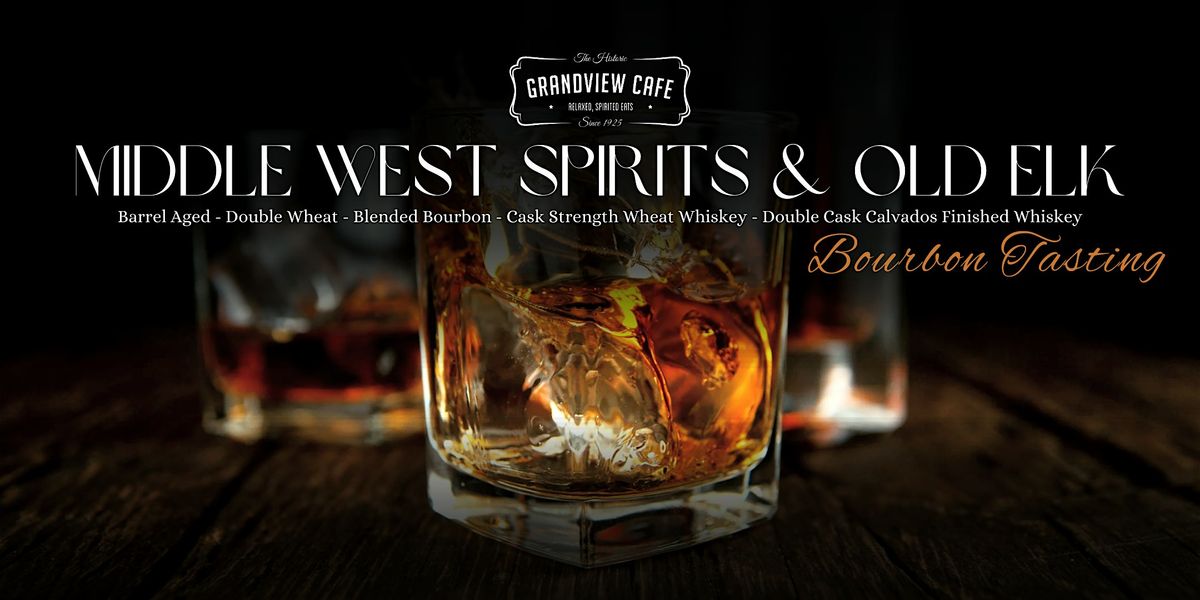 Grandview Cafe Bourbon Tasting: Middle West Spirits & Old Elk