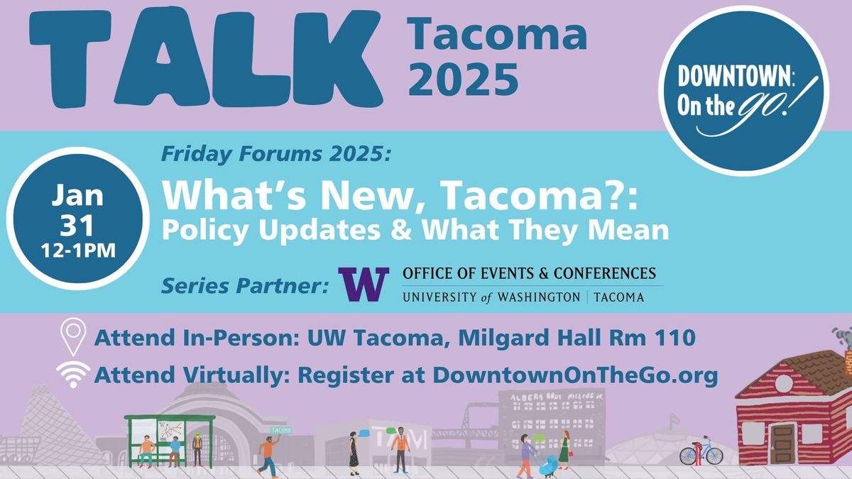 Friday Forums 2025 - What's New, Tacoma?: Policy Updates & What They Mean