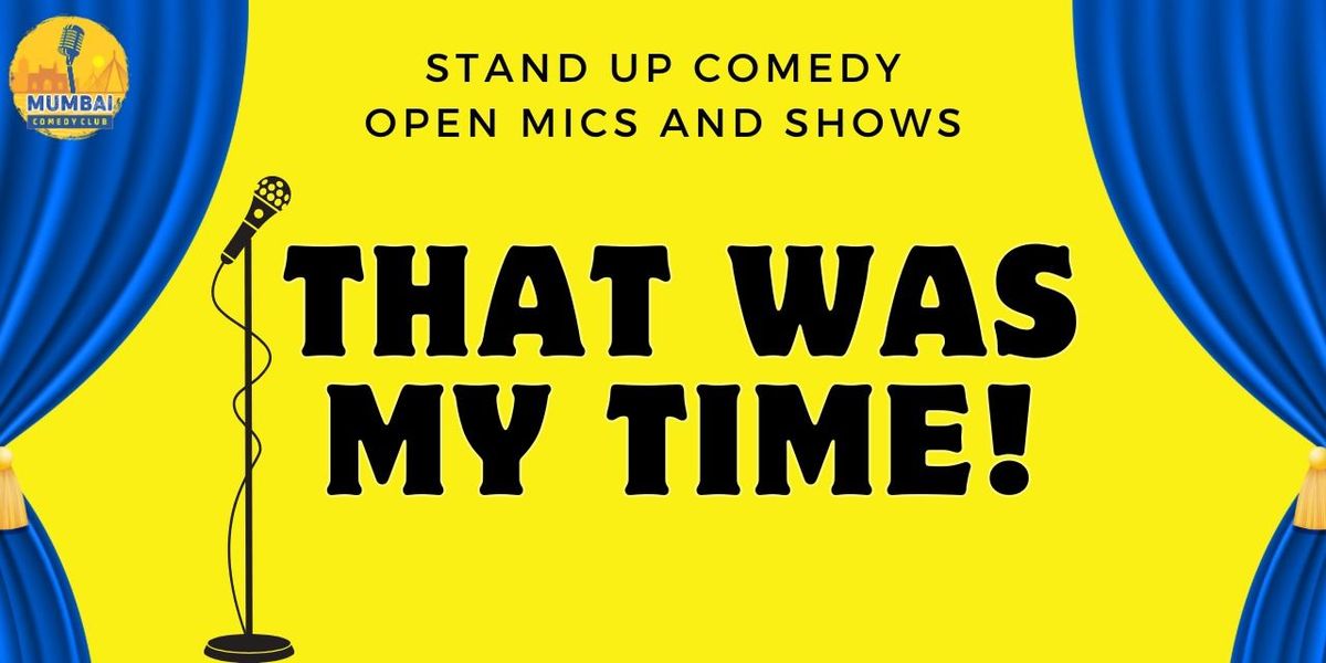 That Was My Time! Standup Comedy