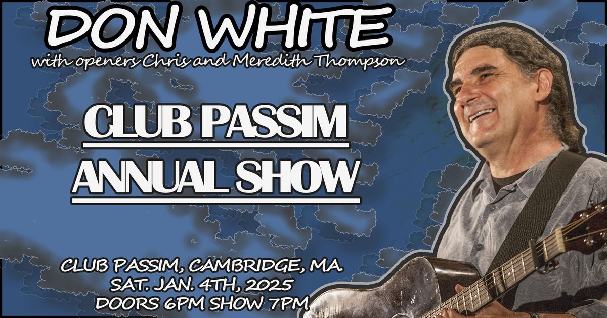 Don White Annual Club Passim Show w\/ openers Chris and Meredith Thompson