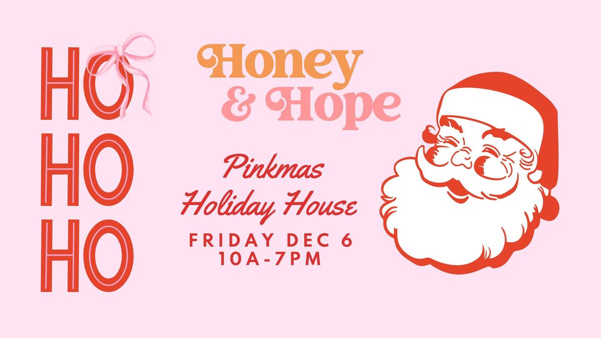 1st Annual Honey and Hope Pinkmas Holiday House