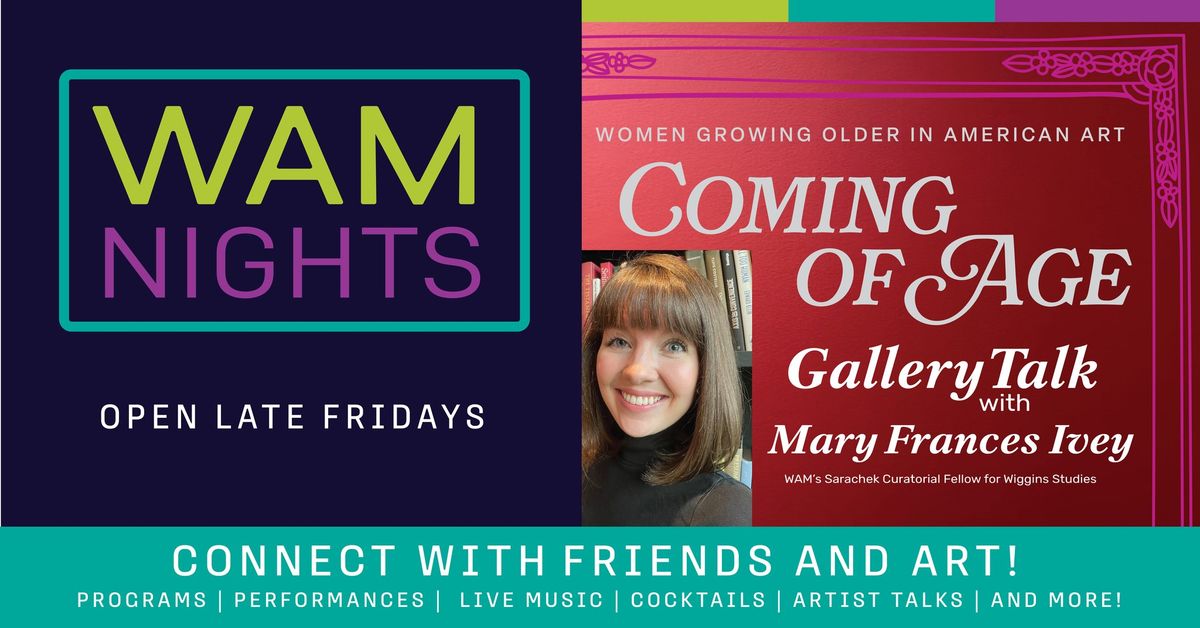 WAM Nights: Gallery Talk\u2014'Coming of Age: Women Growing Older in American Art'