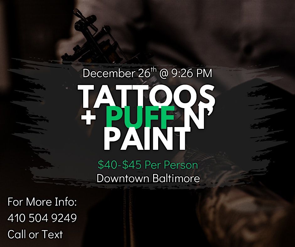 Tattoos + Puff n Paint Experience @ Baltimore's BEST Art Gallery!