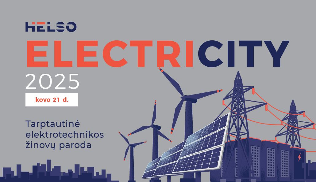 HELSO ELECTRICITY 2025 - Tarptautin\u0117 elektrotechnikos \u017einov\u0173 paroda