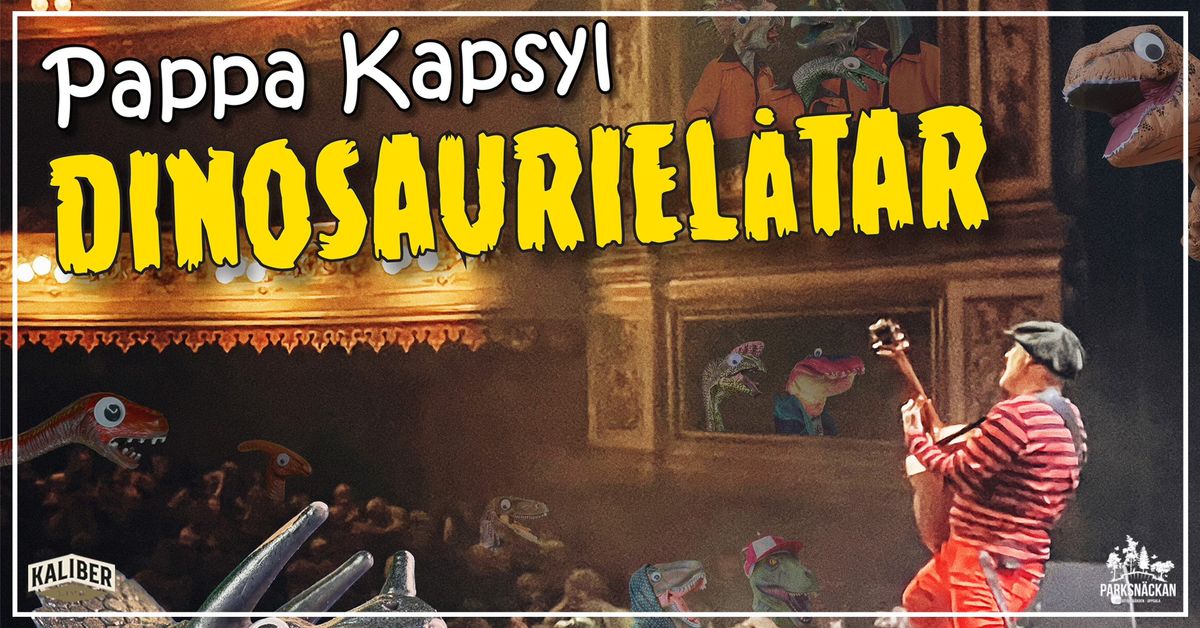 Pappa Kapsyl - Dinosauriel\u00e5tar | Parksn\u00e4ckan Uppsala 