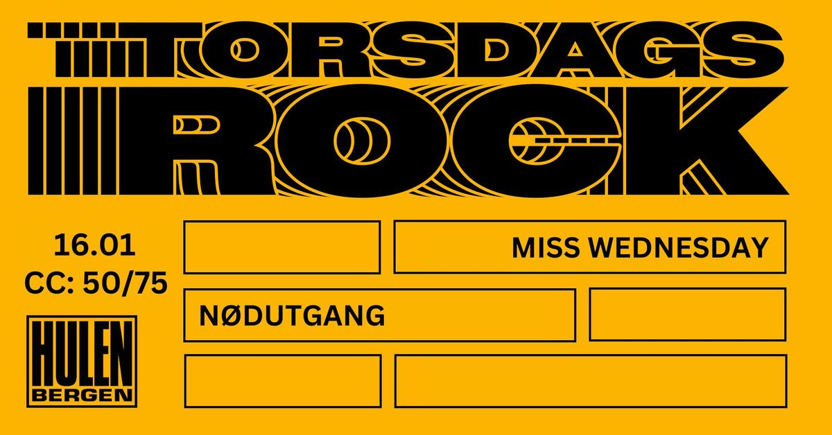 TORSDAGSROCK: MISS WEDNESDAY + N\u00d8DUTGANG || HULEN