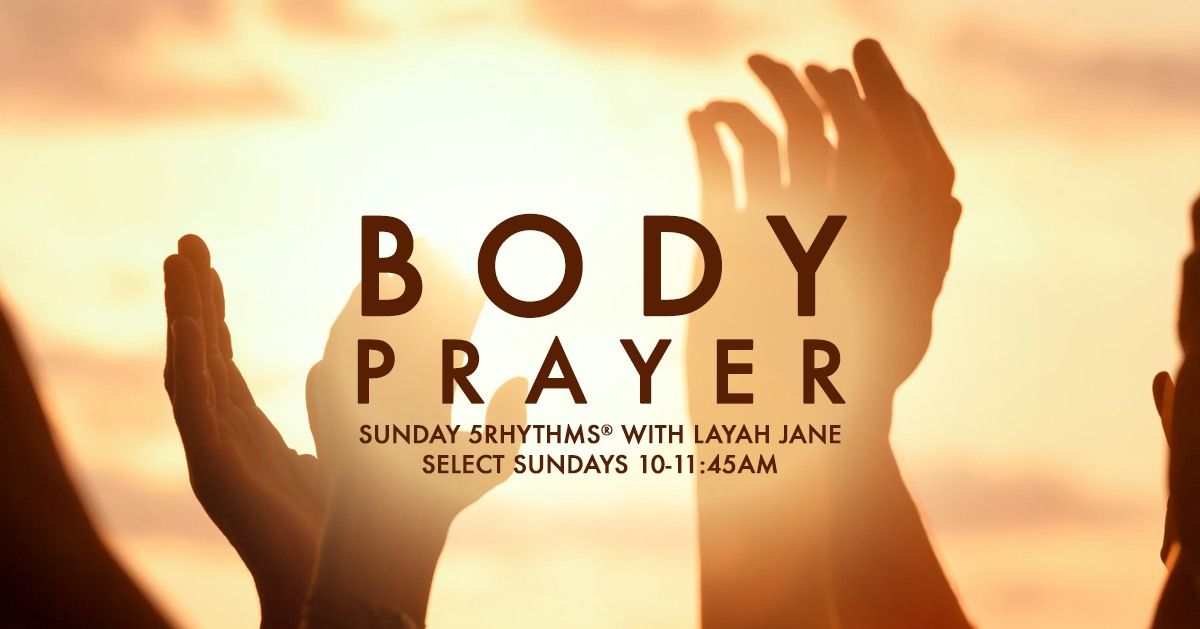 Body Prayer ~ Sunday 5Rhythms\u00ae with Layah (Toronto)