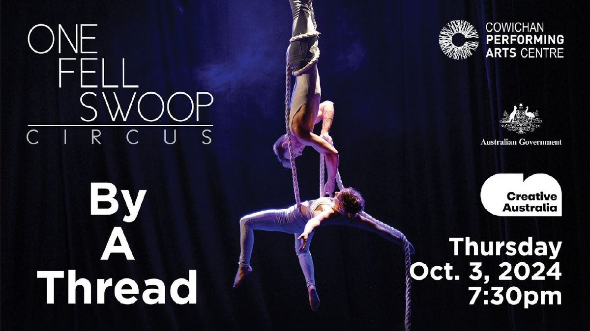 One Fell Swoop Circus: By A Thread | Cowichan Performing Arts Centre