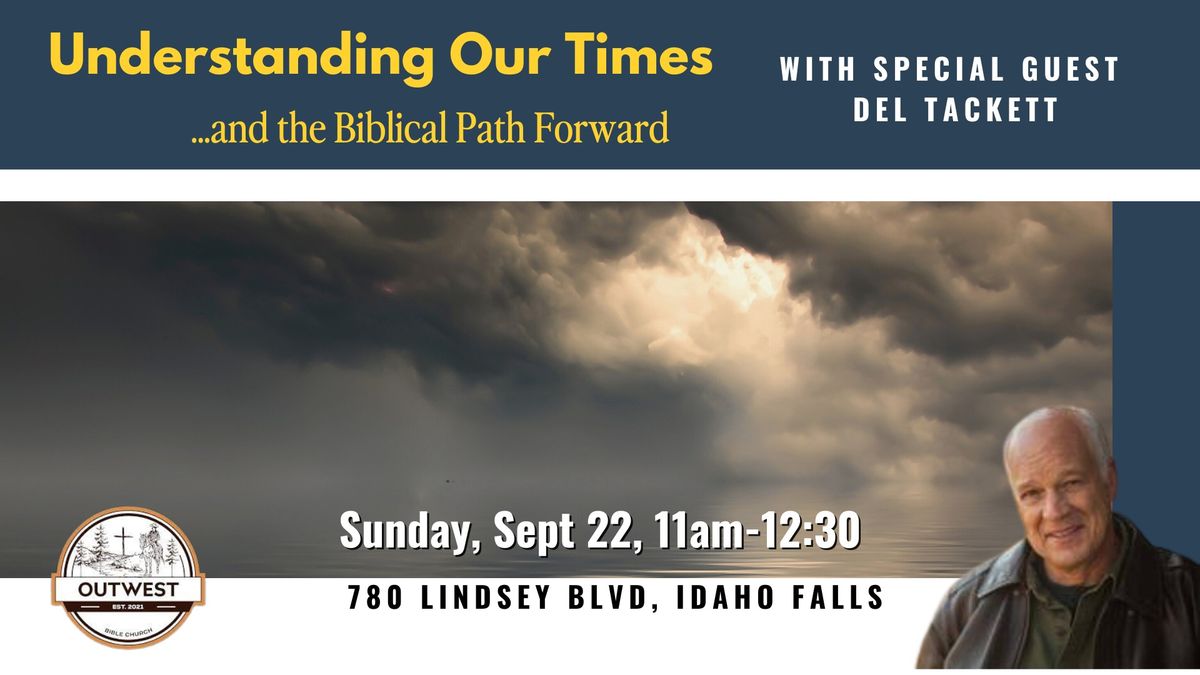 Understanding our Times and the Biblical Path Forward