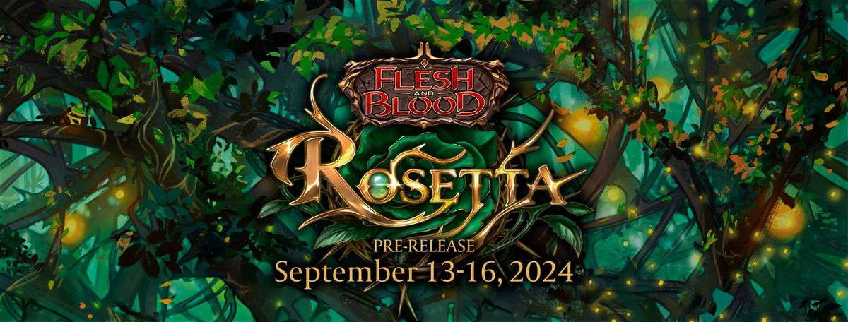 Flesh & Blood: Rosetta Prerelease Event