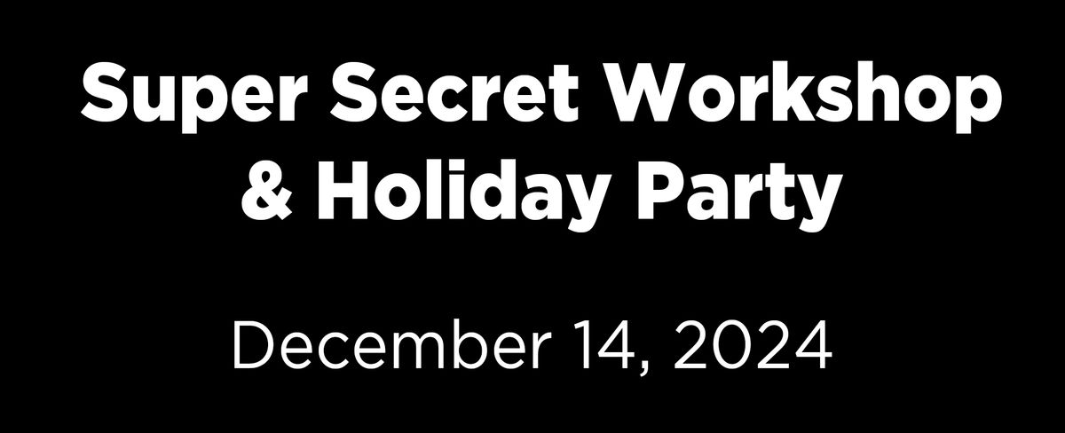 SAVE THE DATE: Workshop & Holiday Party 