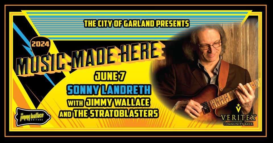 Music Made Here: FREE Concert w\/ Sonny Landreth ft. Jimmy Wallace & The Stratoblasters