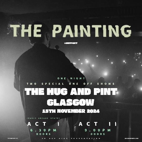 THE PAINTING (formerly Arcade State) | The Hug & Pint Glasgow | Show 1: 6.30pm