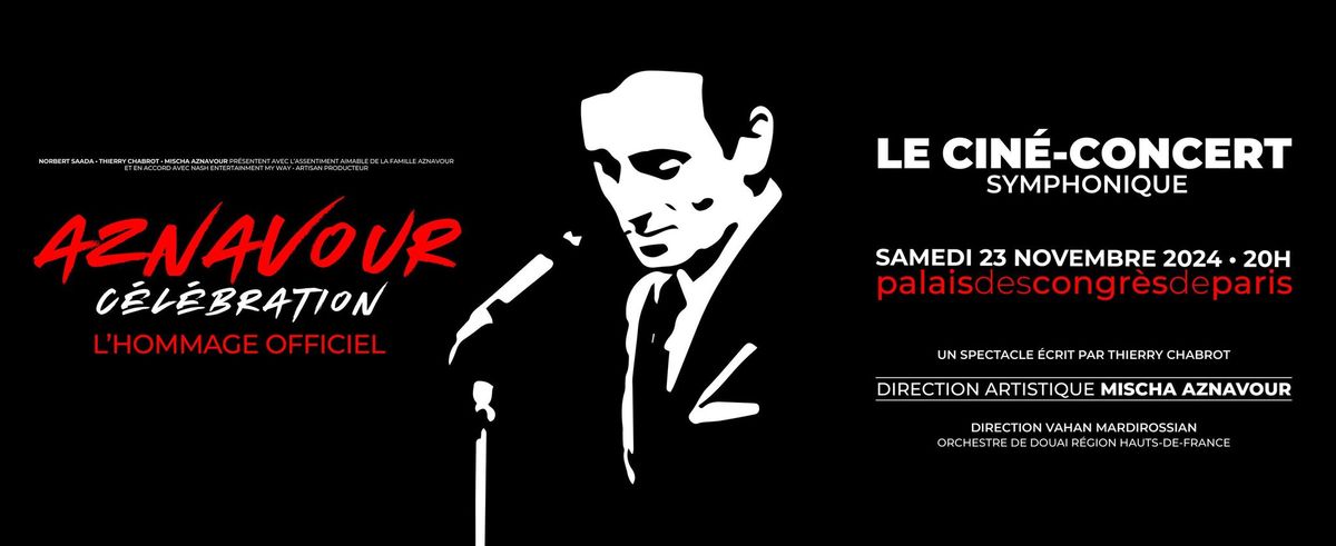 Cin\u00e9-spectacle : Aznavour C\u00e9l\u00e9bration \u2013 L\u2019hommage Officiel