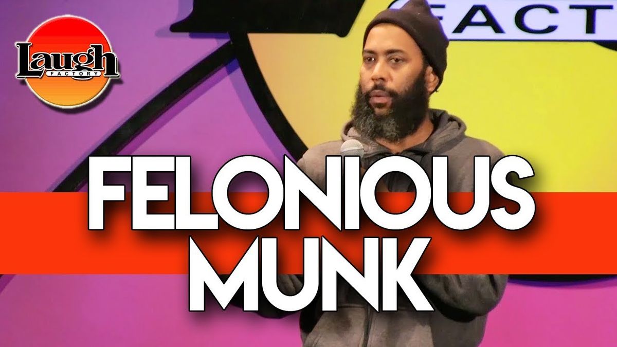 Felonious Munk