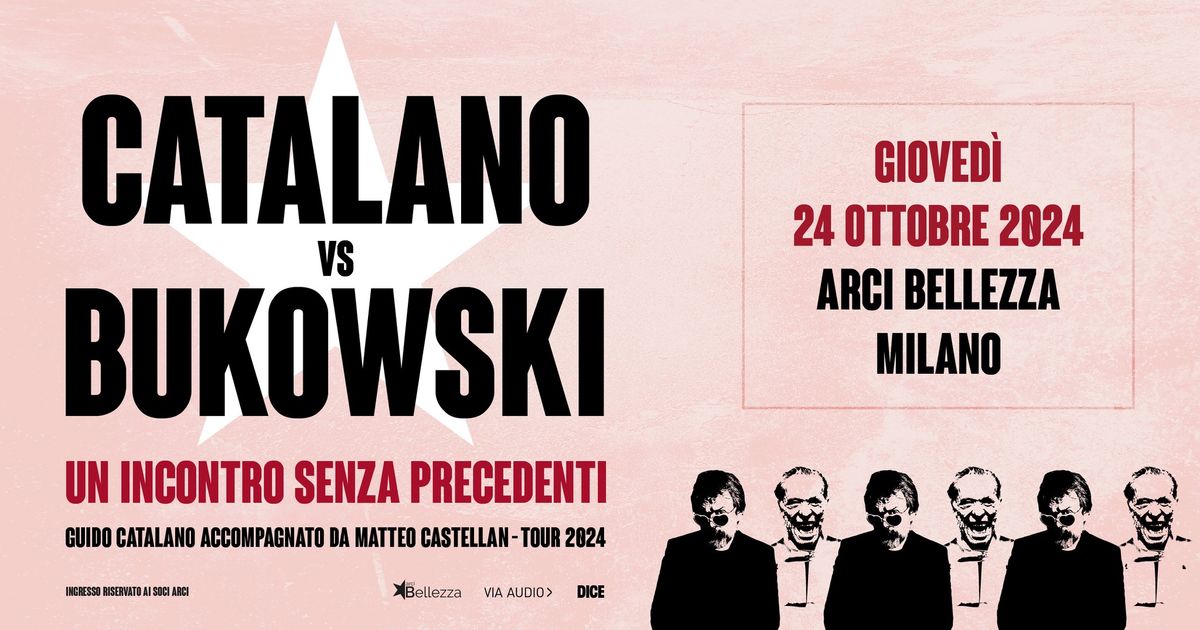 Catalano VS Bukowski | Milano, Arci Bellezza \/\/ SOLD OUT!