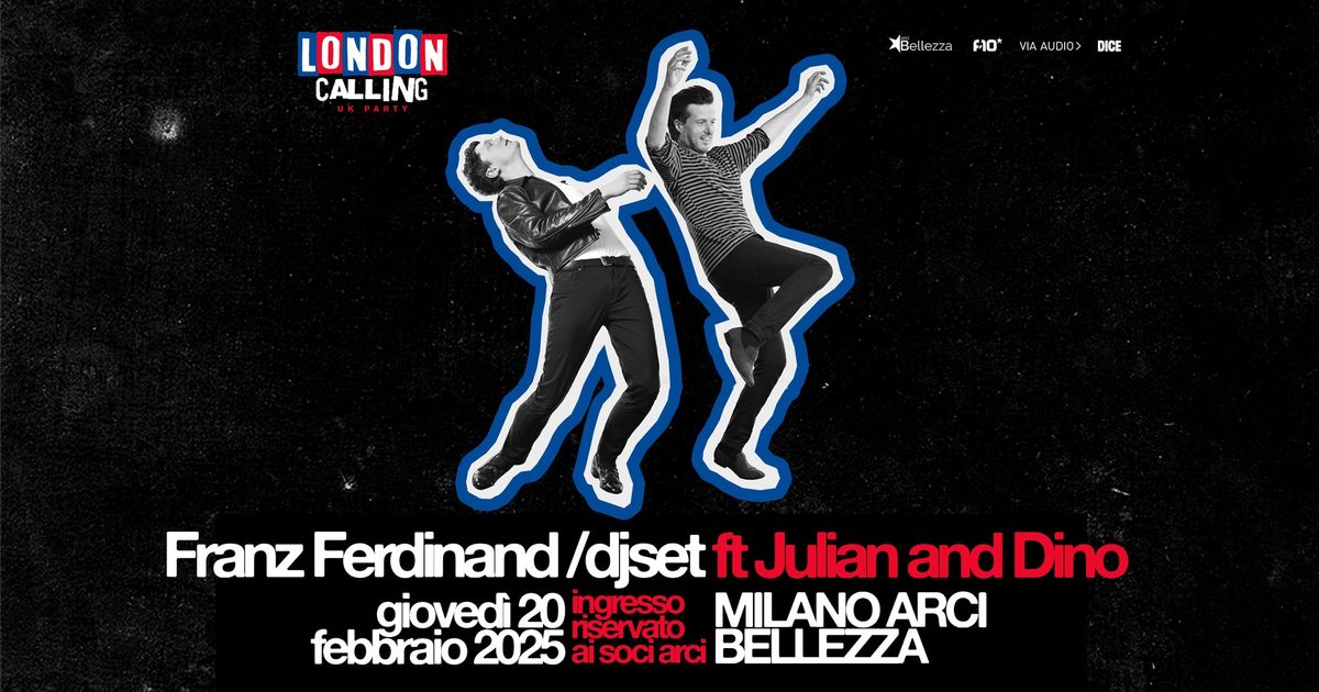 Franz Ferdinand DJset ft Julian and Dino x London Calling - UK Party | Milano, Arci Bellezza