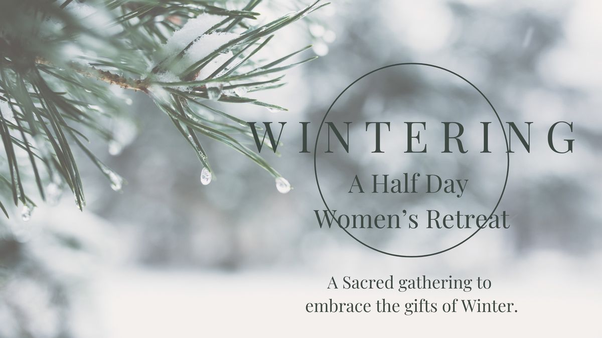 *Circle FULL* W I N T E R I N G - A Half Day Winter Retreat - SURREY