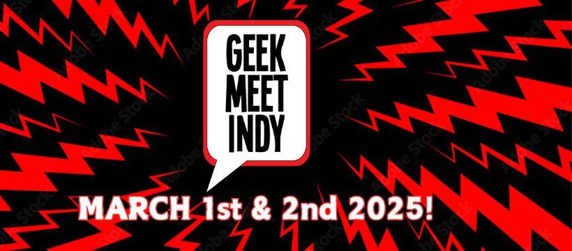 Geek Meet Indy 2025!