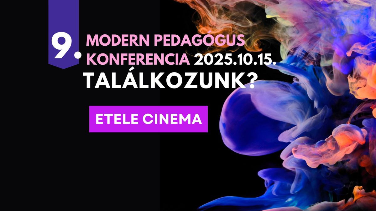 9. Modern Pedag\u00f3gus Konferencia: B\u00f6lcs\u0151de-\u00f3voda-iskola