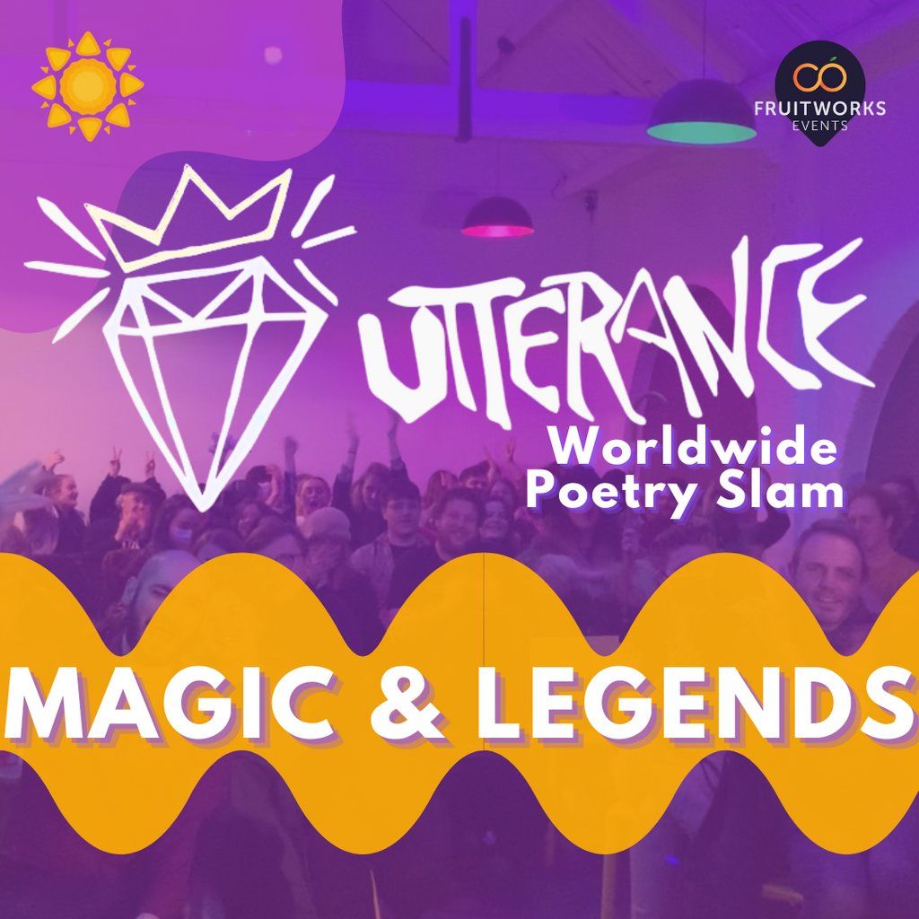 Utterance Worldwide Poetry Slam: Magic & Legends