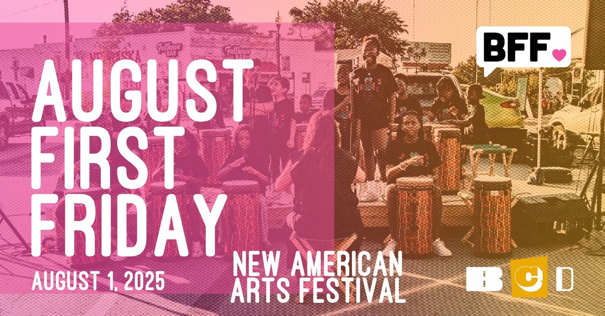 August 1st First Friday + New American Arts Festival!