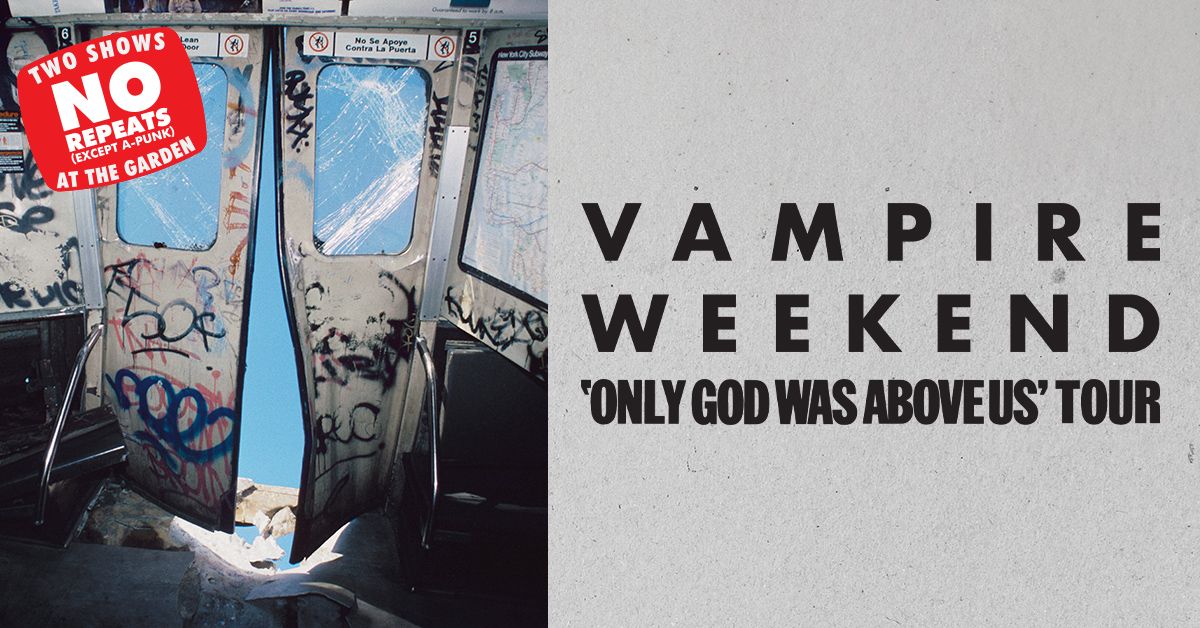 Vampire Weekend - 'Only God Was Above Us' Tour