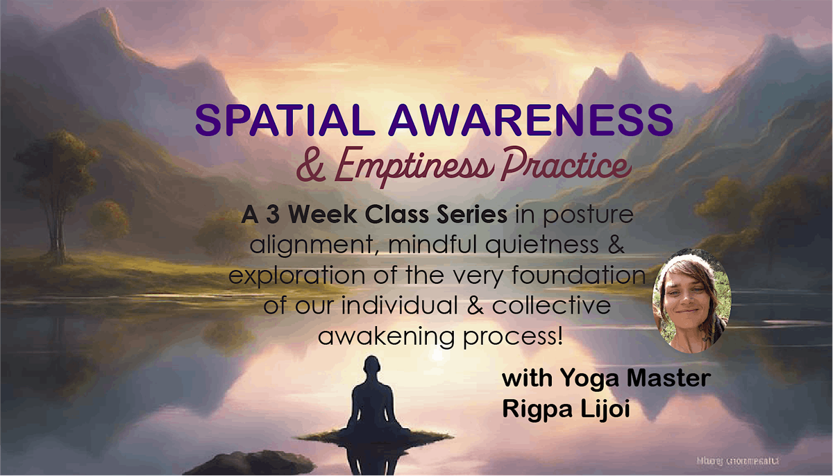 Spatial Awareness & Emptiness Practice Class Series w\/Yogi Rigpa Lijoi